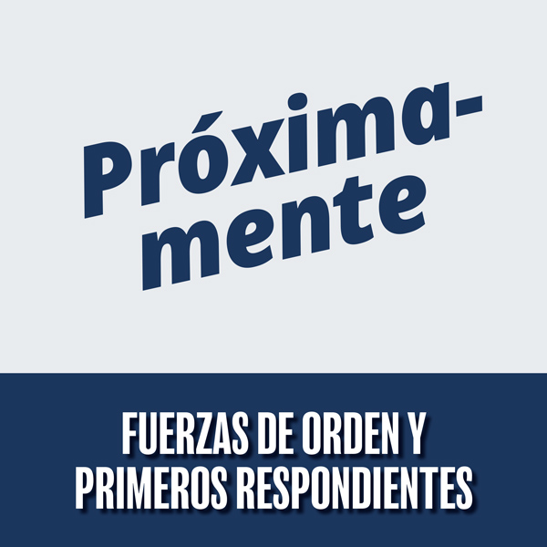 PRÓXIMAMENTE: Fuerzas del Orden y Primeros Respondientes